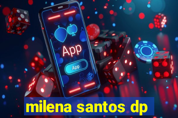 milena santos dp